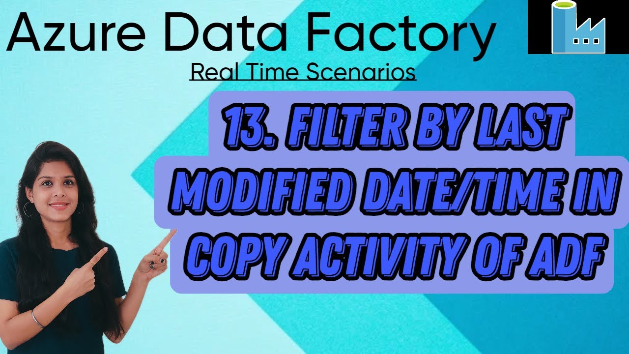 13. Filter by last modified date/time in copy activity of ADF