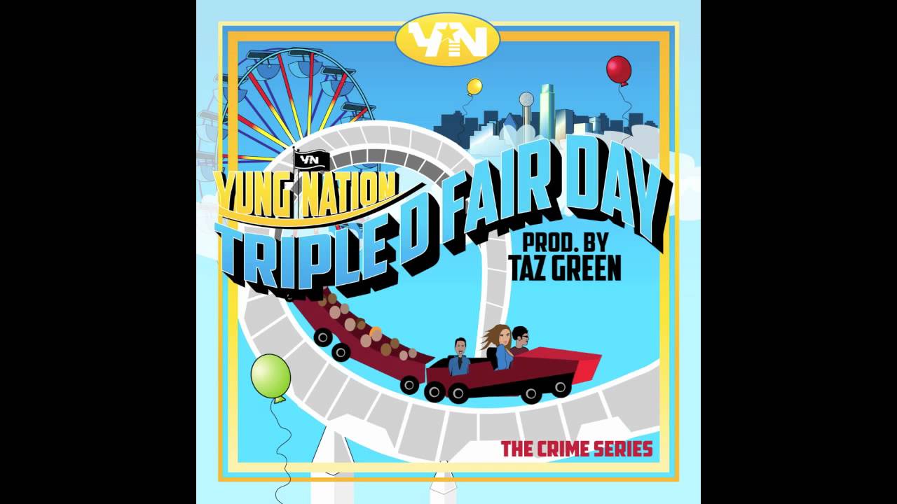 Yung Nation - Triple D Fair Day [from The Crime Series]