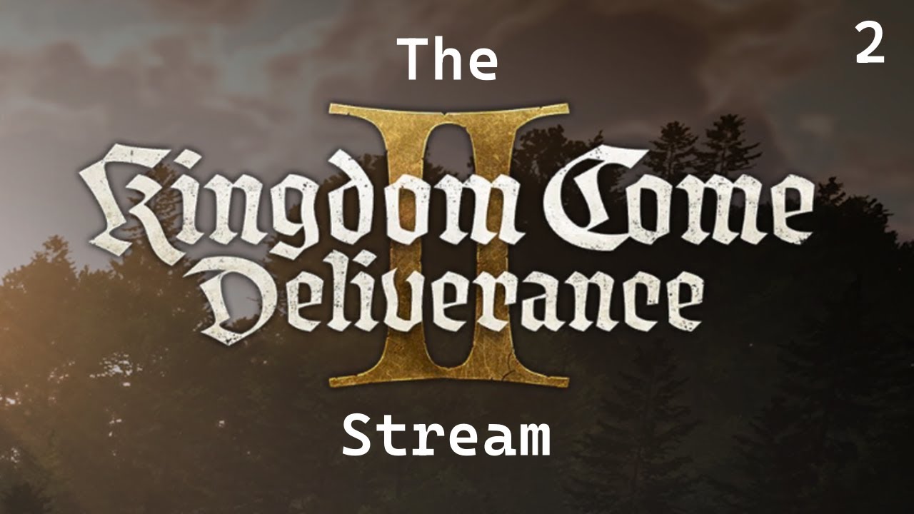 The Kingdom Come Deliverance 2 Stream - Middle Ages | [2]