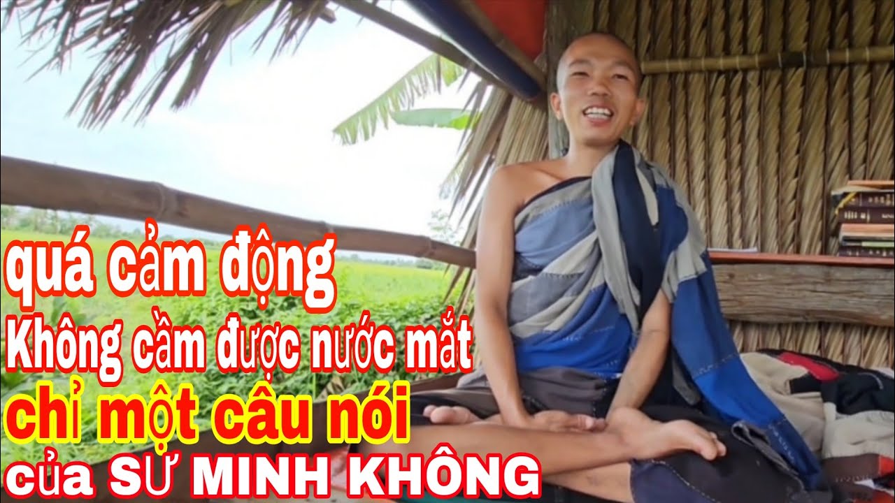 Quá cảm động mà không cầm được nước mắt khi nghe những lời của SƯ MINH KHÔNG 