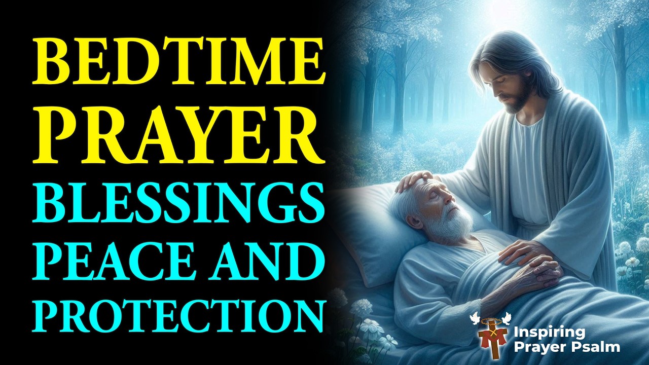 Pray This Powerful Prayer Before Sleep | Blessings, Peace & Protection | Bedtime Prayer