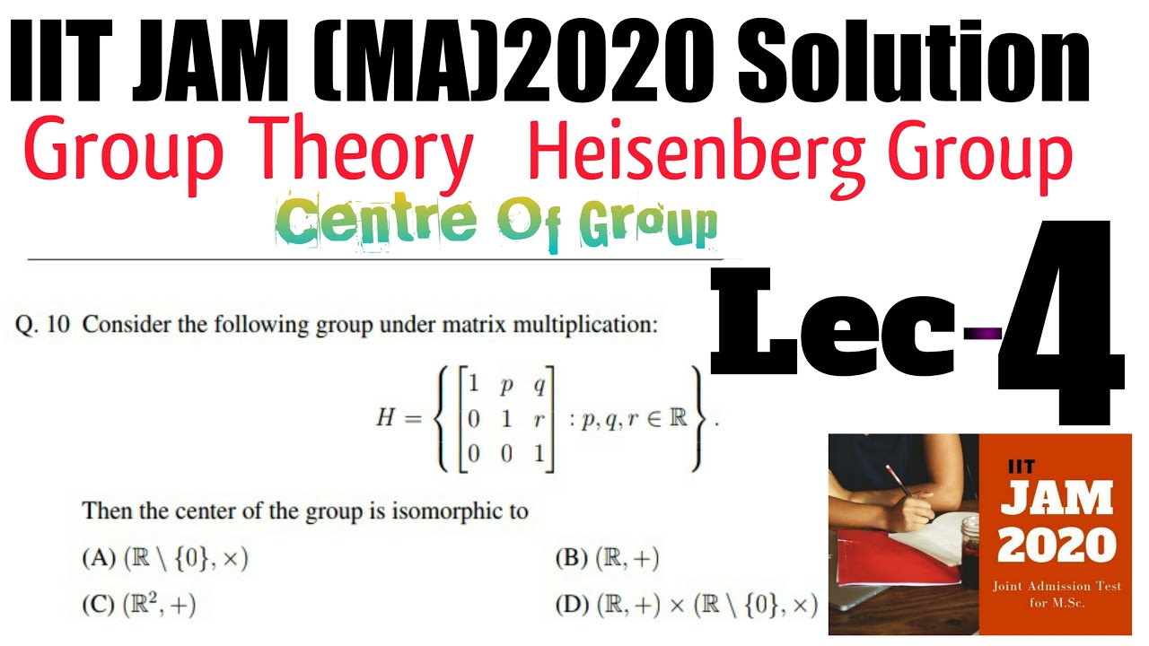 #iitjam IIT JAM (Mathematics) 2020 Solution|| Group Theory|| Heisenberg Group|| Centre of Group, ...