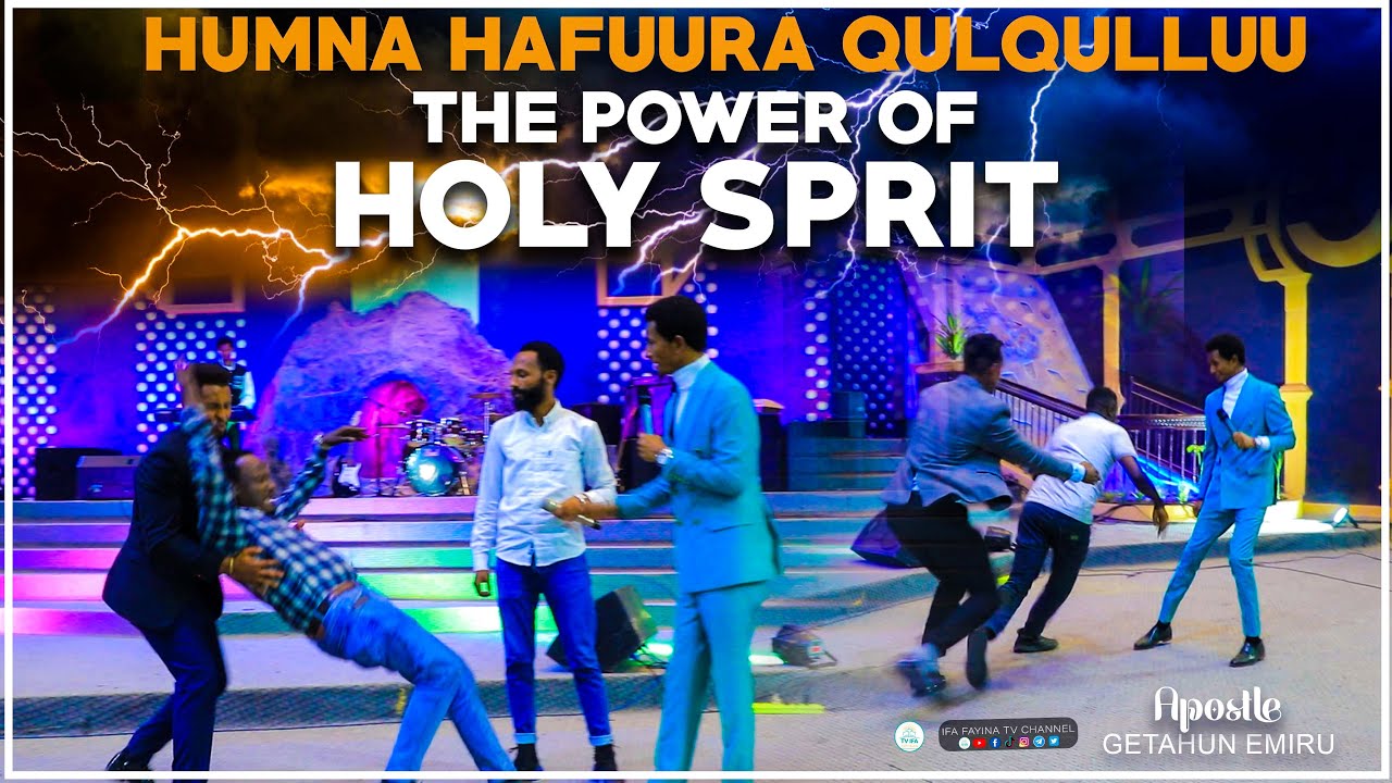 HUMNA HAFUURA QULQULLUU || THE POWER OF HOLY SPRIT || APOSTLE GETAHUN EMIRU