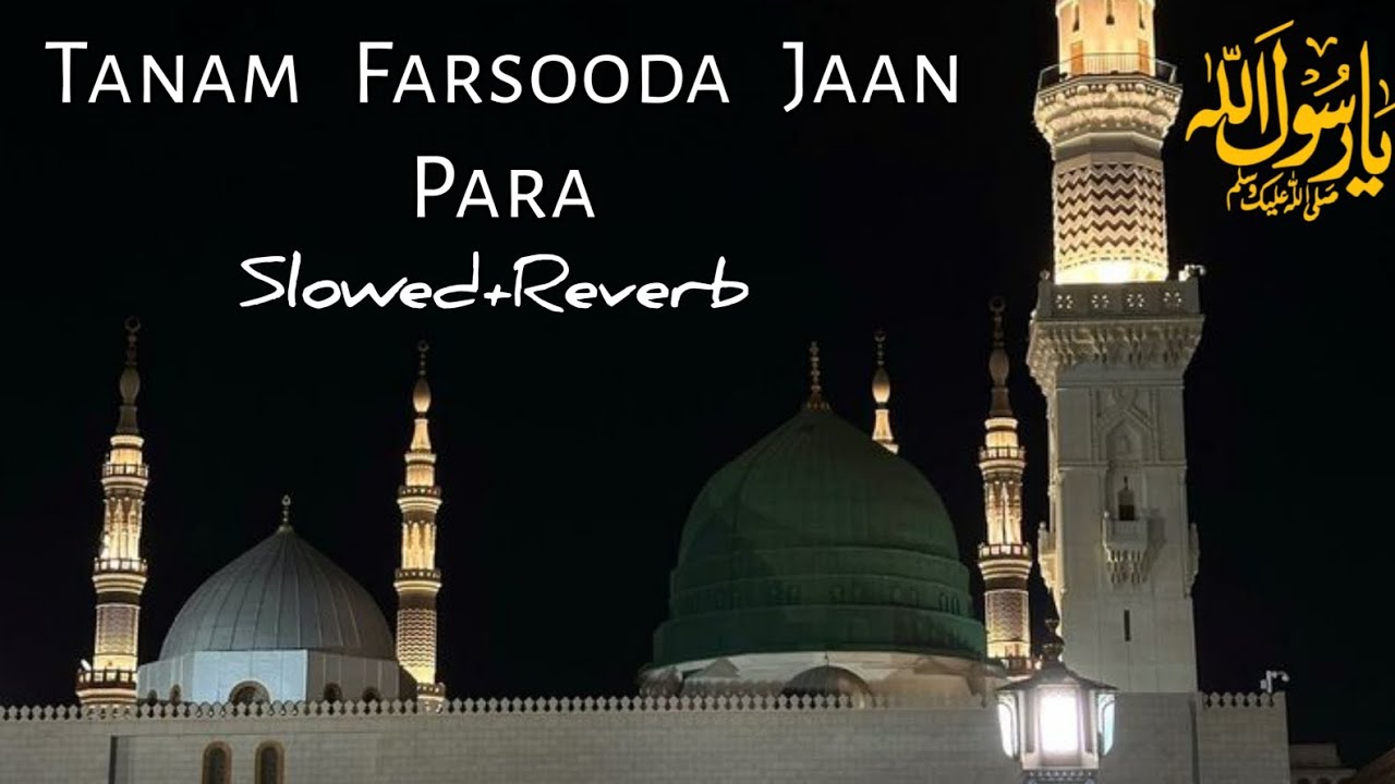 Tanam Farsooda Jaan Para | Slowed + Reverb | heart Touching Naat 