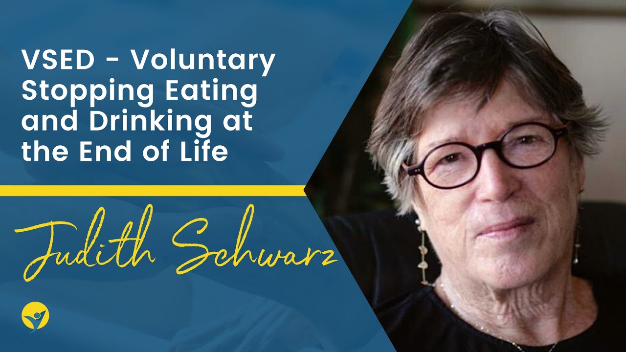 S3 EP 12 - VSED - Voluntary Stopping Eating and Drinking at the End of Life with Judith Schwarz PhD