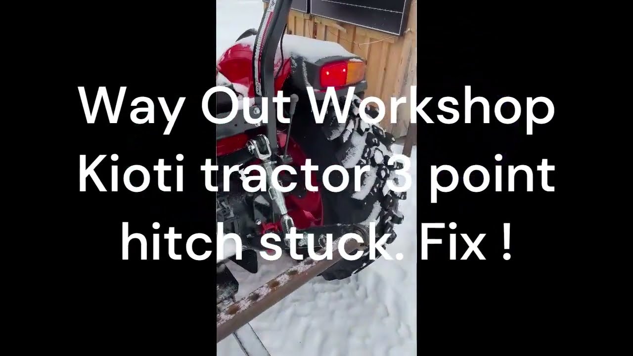 Way Out Workshop Kioti tractor 3 point hitch stuck  Fix !