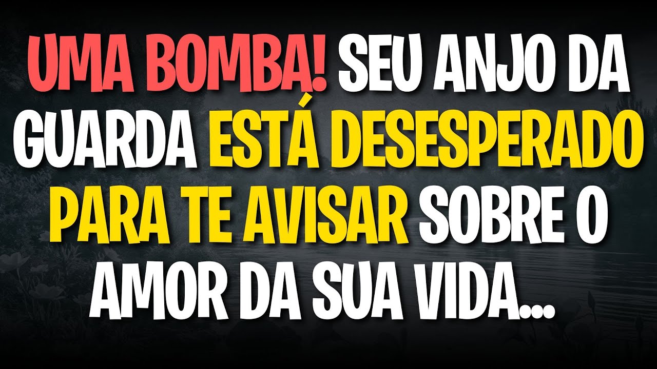 UMA BOMBA! SEU ANJO DA GUARDA ESTÁ DESESPERADO PARA TE AVISAR SOBRE O AMOR DA SUA VIDA... NÃO IGNORE