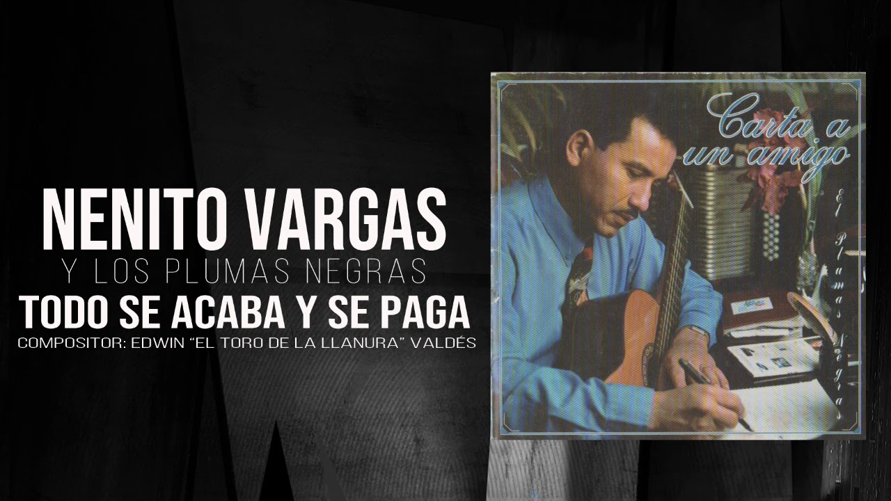 TODO SE ACABA Y SE PAGA - NENITO VARGAS  Y LOS PLUMAS NEGRAS