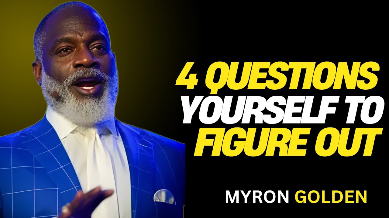 4 Questions to Ask Yourself to Figure Out What YoU | MOTIVATIONAL SPEECH BY MYRON GOLDEN