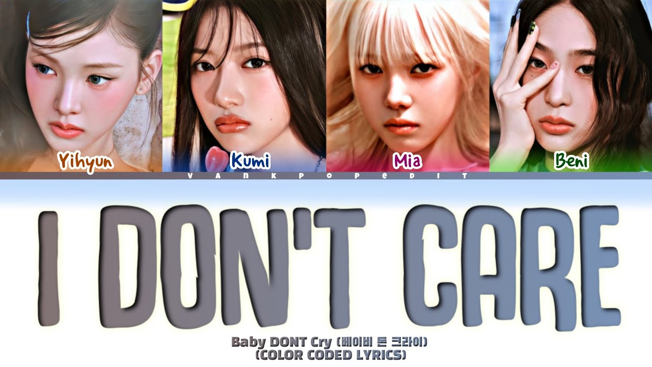 Baby DON'T Cry I DON'T CARE Lyrics (Color Coded Lyrics)