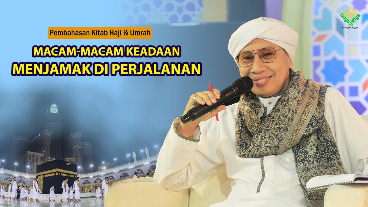 Kitab Fiqih Haji & Umrah : Macam-macam Keadaan Menjamak di Perjalanan | Buya Yahya