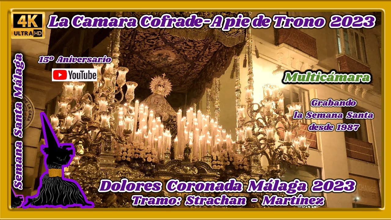 DOLORES CORONADA MÁLAGA 2023. STRACHAN - MARTÍNEZ. SEMANA SANTA MÁLAGA 2023. MULTICÁMARA 4K
