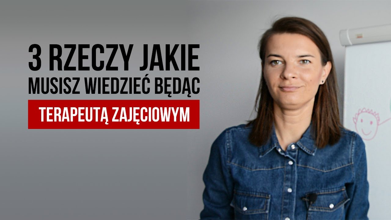 3 rzeczy jakie musisz wiedzieć będąc terapeutą zajęciowym