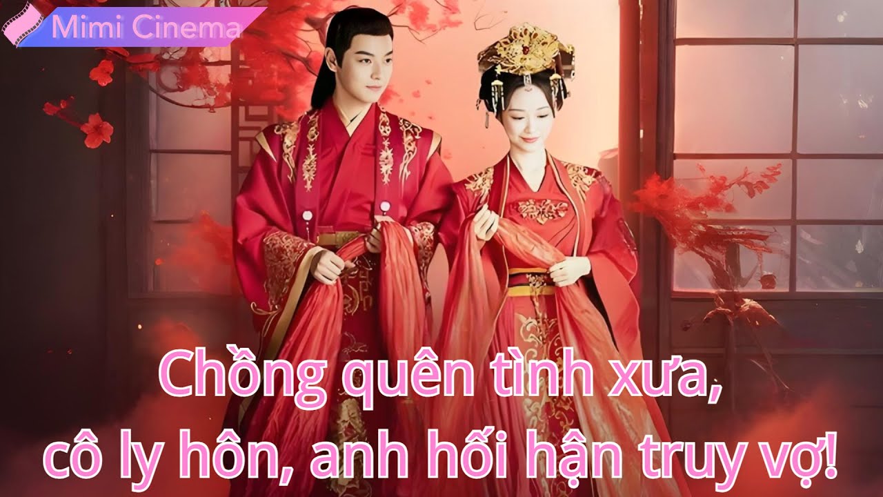 Chồng tướng quân mất tích 2 năm quên tình xưa, cô ly hôn, anh hối hận truy vợ!#231122jjB2