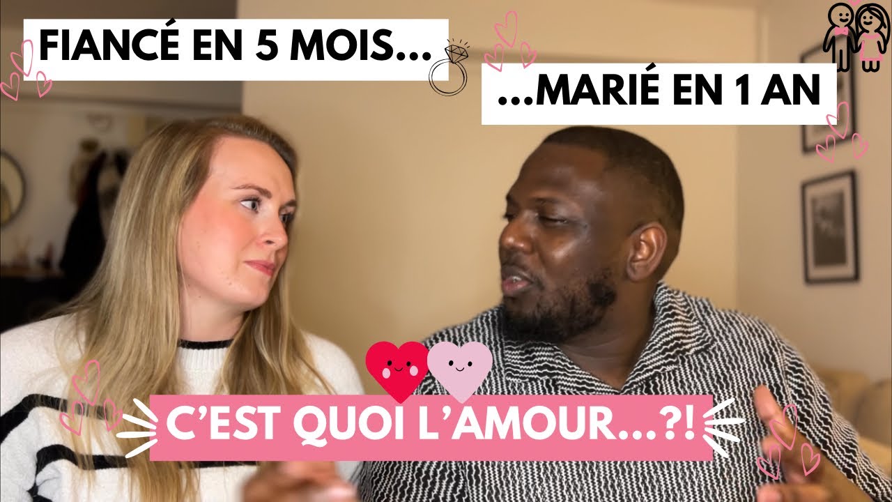 FIANCÉ APRÈS 5 MOIS... MARIÉ EN 1 AN C'EST QUOI L'AMOUR? (EST-CE UN APPEL OU DES SENTIMENTS?)