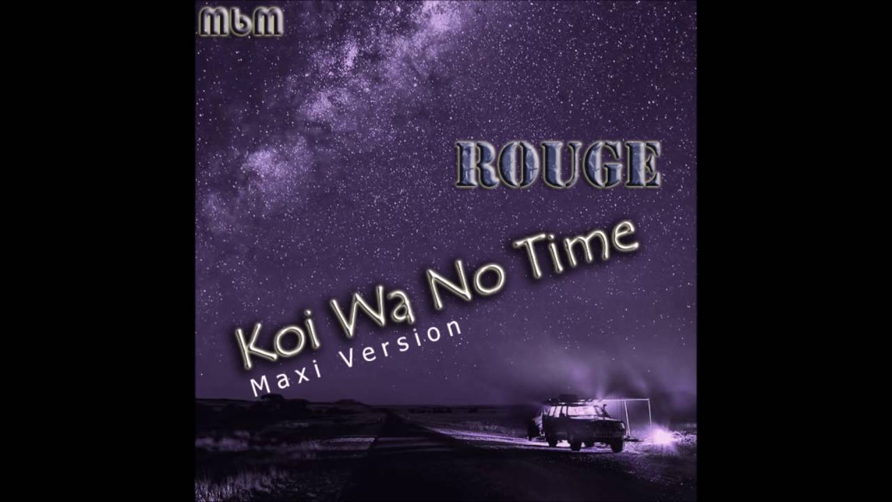 Rouge - Koi Wa No Time Maxi Version (re-cut by Manaev)