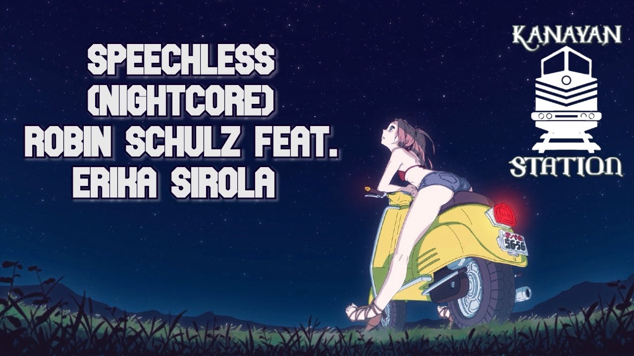 SPEECHLESS &ndash; ROBIN SCHULZ FEAT. ERIKA SIROLA ~NiGHTCORE~