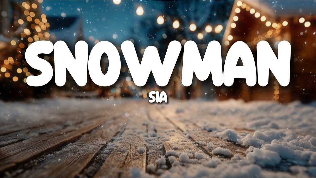 Sia - Snowman (Lyrics)