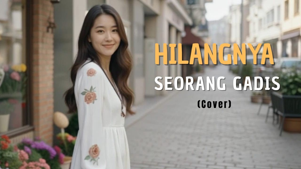 HILANGNYA SEORANG GADIS - Deddy Dores Versi Cover