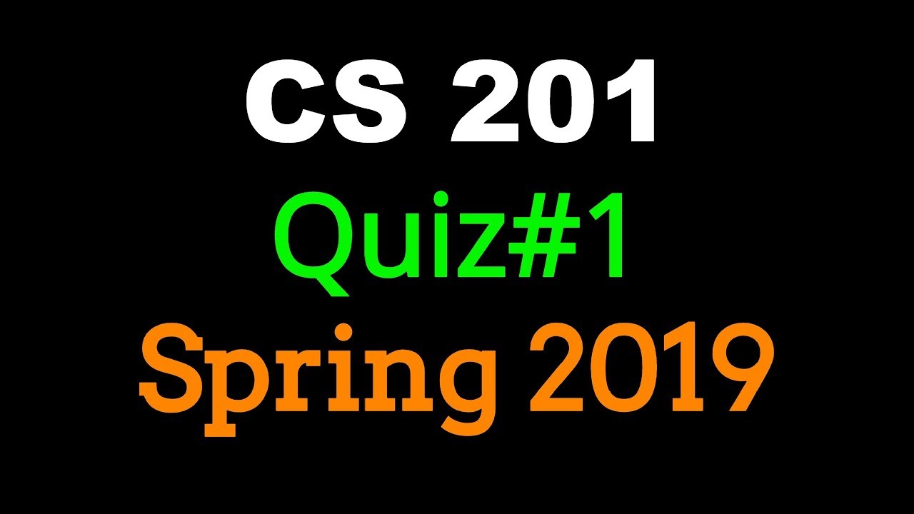 CS201 QUIZ #1