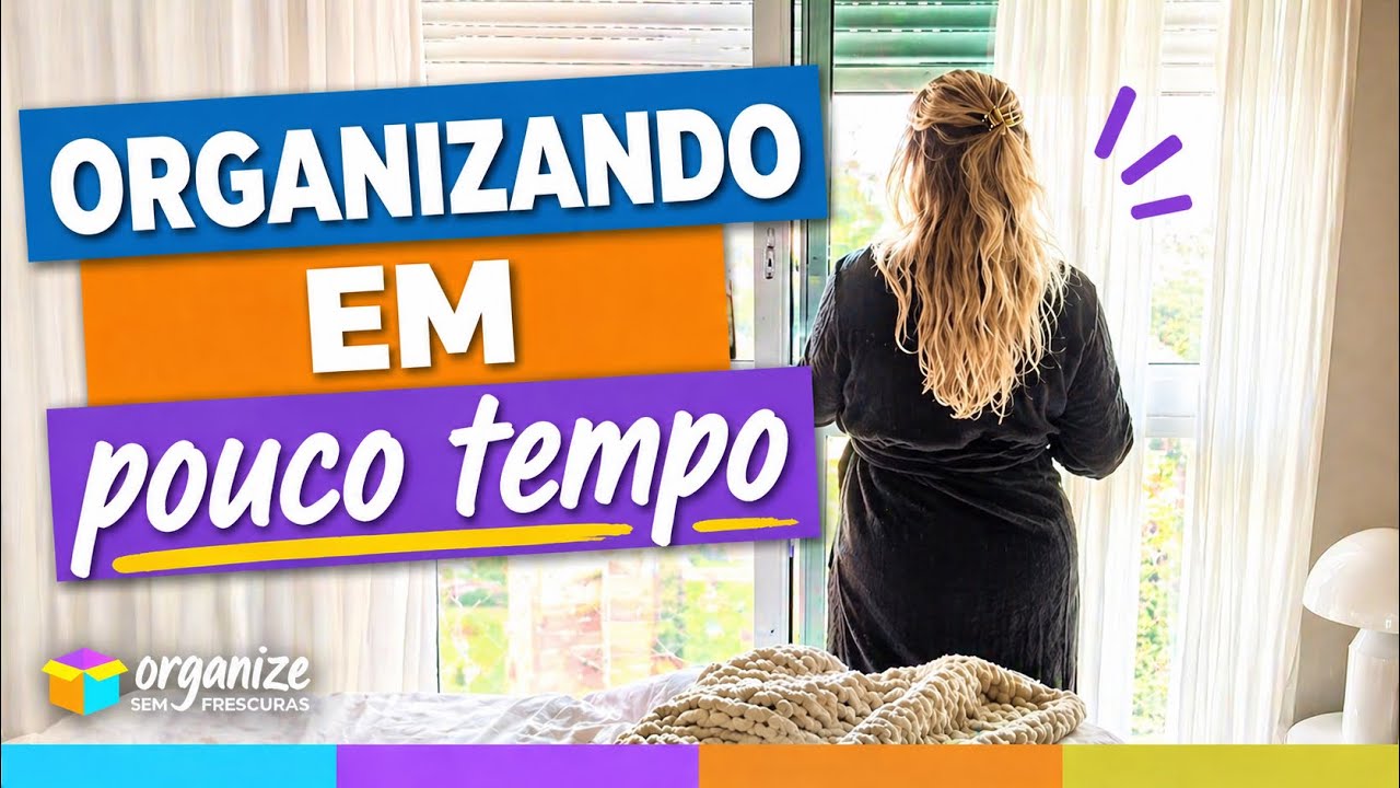 ORGANIZANDO A CASA EM ETAPAS E EM POUCO TEMPO: DICAS PRÁTICAS QUE FUNCIONAM! |Organize sem Frescuras