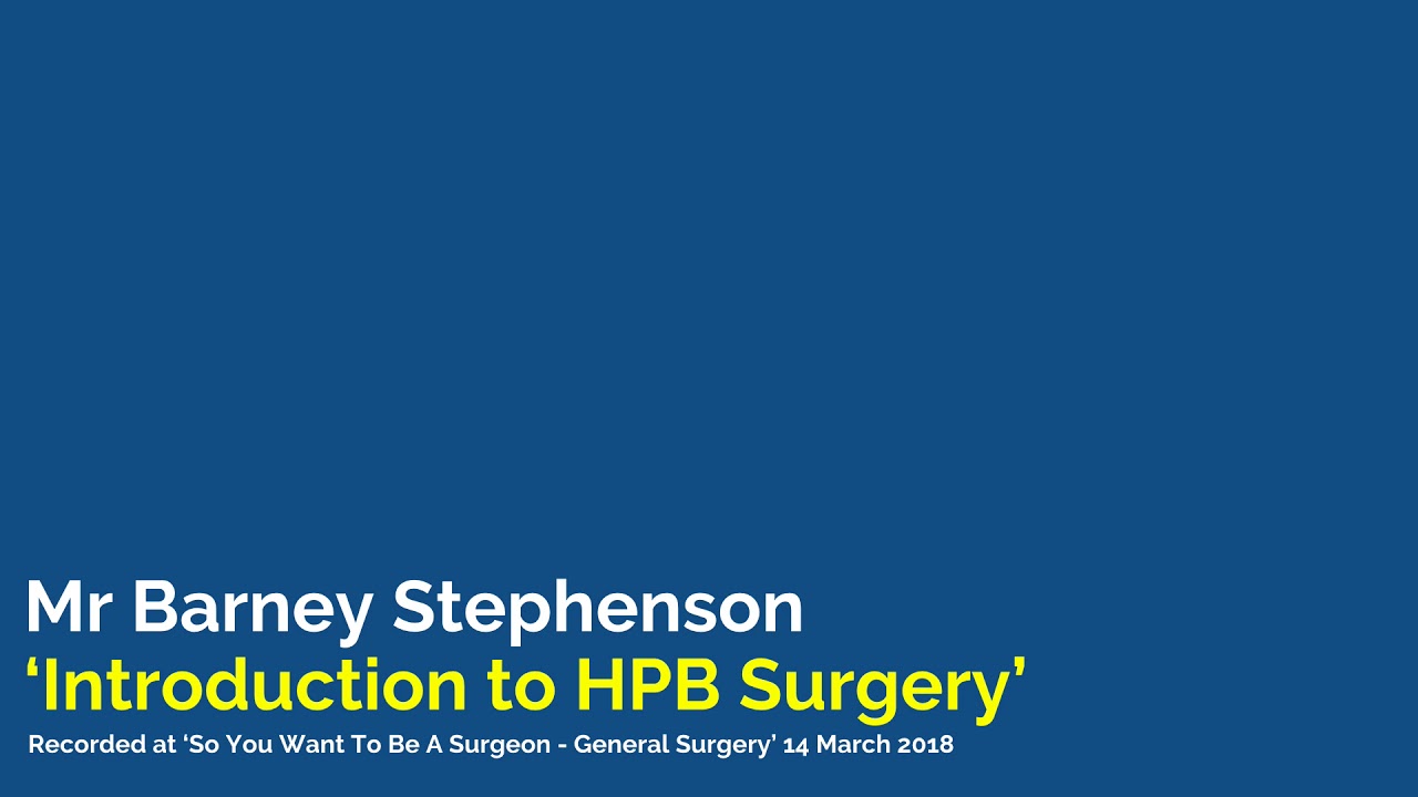 Introduction to HPB (Hepatopancreaticobiliary) Surgery | Mr Barney Stephenson