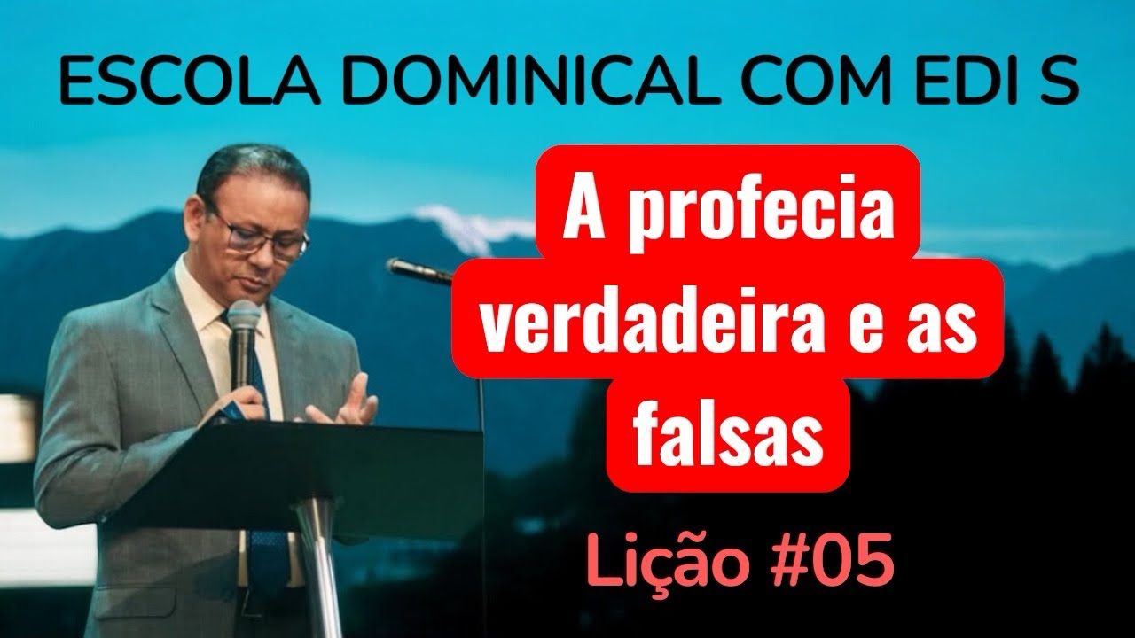 A PROFECIA VERDADEIRA E AS FALSAS: Lição #05