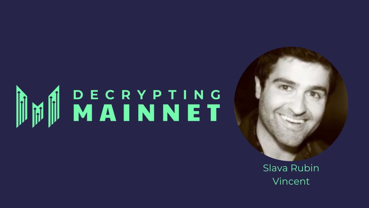 Decrypting Mainnet: Slava Rubin of Vincent