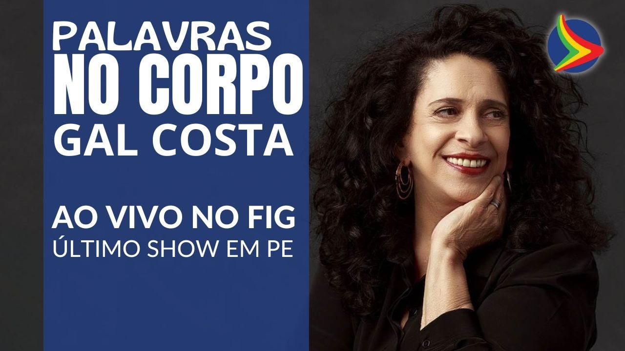 GAL COSTA: Palavras no corpo (ao vivo FIG 2022) | Último show em Pernambuco