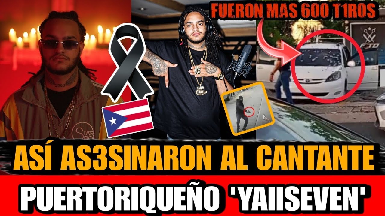 Asi MURIO YaiiSeven CANTANTE Puertorrique&ntilde;o MOMENTO del As3s1n4to  YaiiSeven cantante de puerto rico