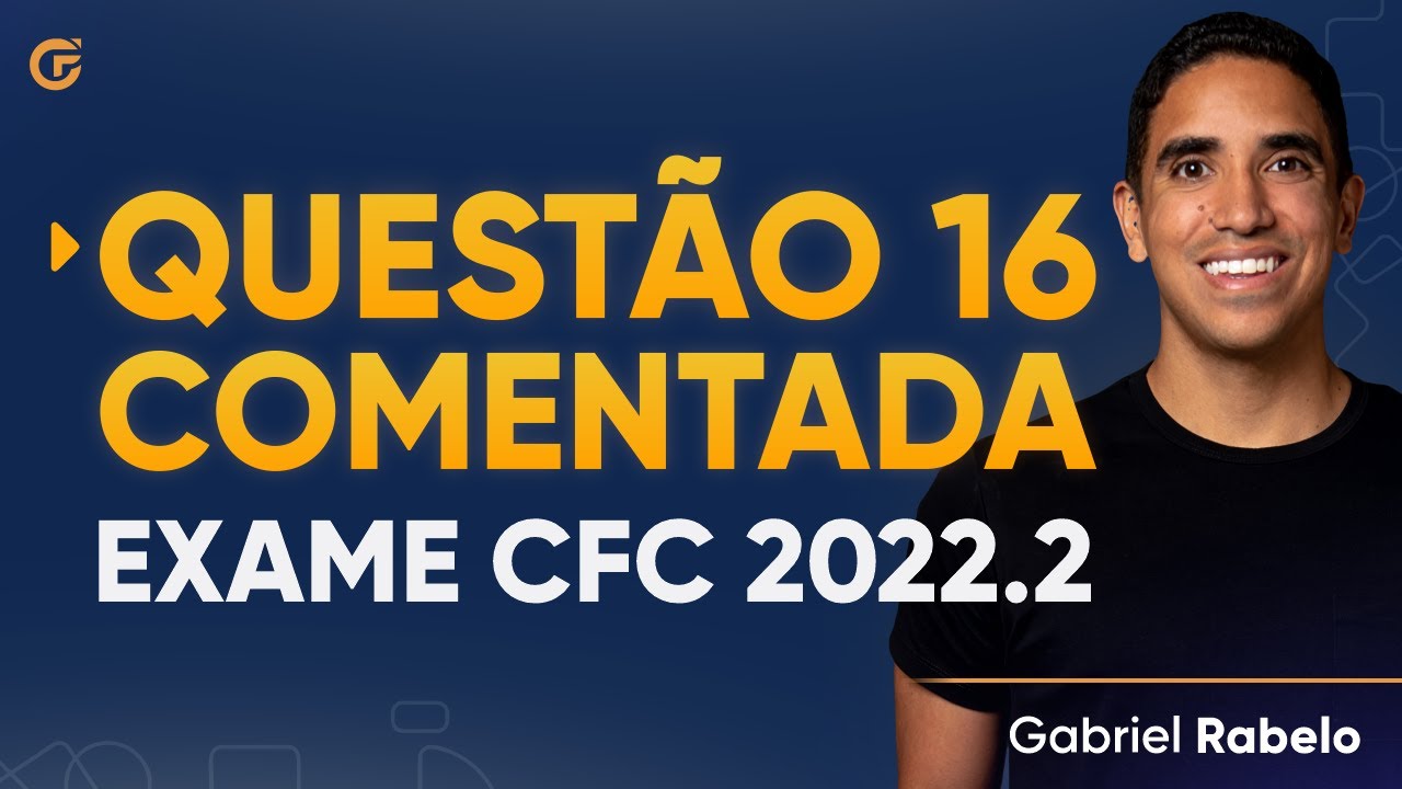Questão 16 Comentada - Exame de Suficiência 2022.2
