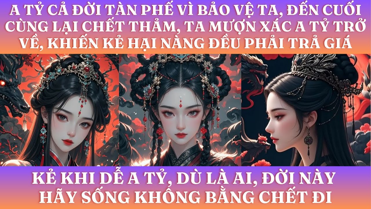 A TỶ CẢ ĐỜI TÀN PHẾ VÌ BẢO VỆ TA, ĐẾN CUỐI CÙNG LẠI CHẾT THẢM, TA MƯỢN XÁC A TỶ TRỞ VỀ, KHIẾN KẺ HẠI