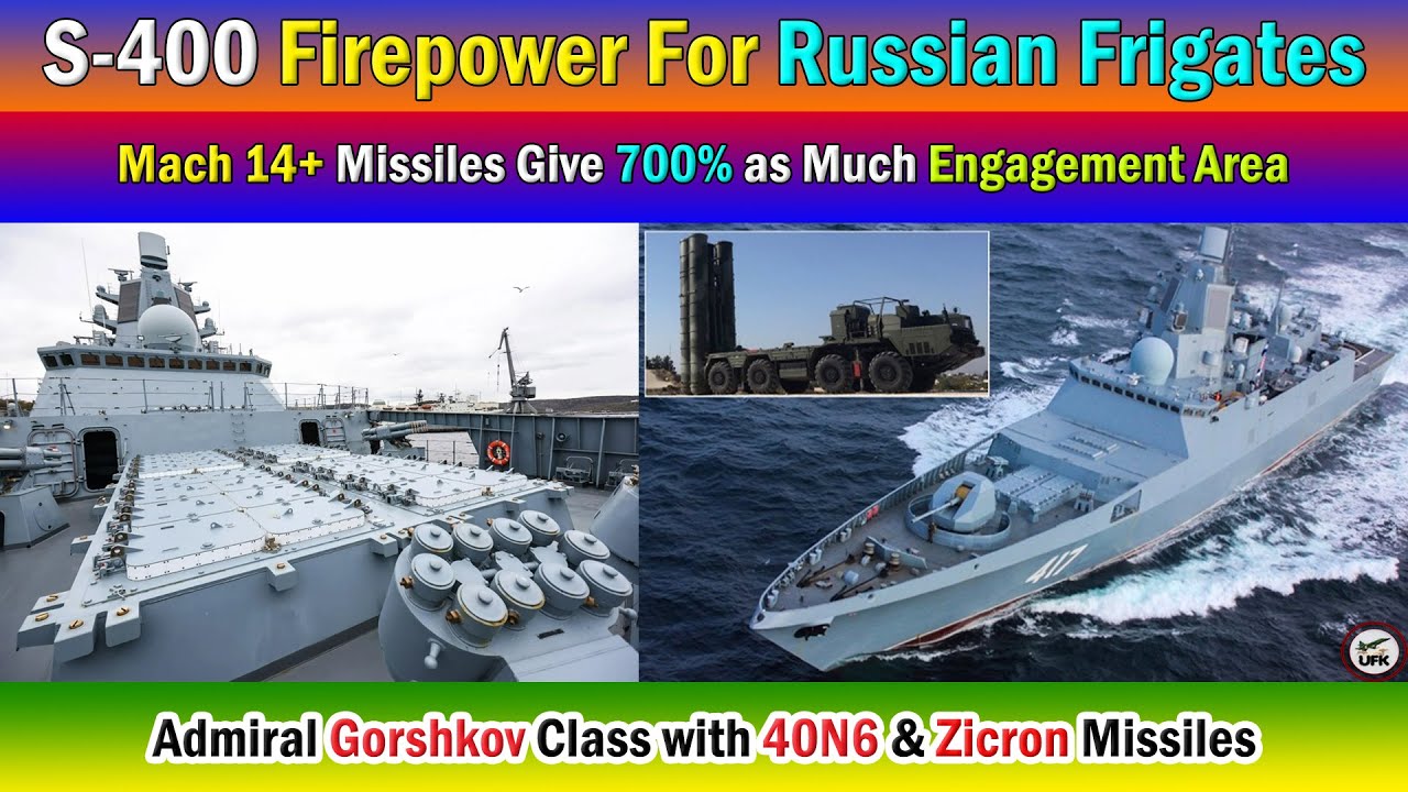 S-400 Firepower For Russian Frigates. Admiral Gorshkov Class with 40N6 & Zicron Missiles.