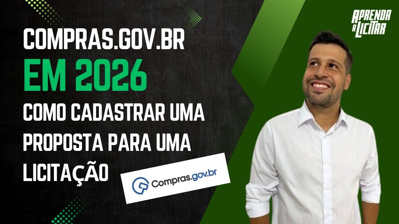 COMO CADASTRAR UMA PROPOSTA PARA LICITA&Ccedil;&Atilde;O NO PORTAL COMPRAS.GOV.BR EM 2026