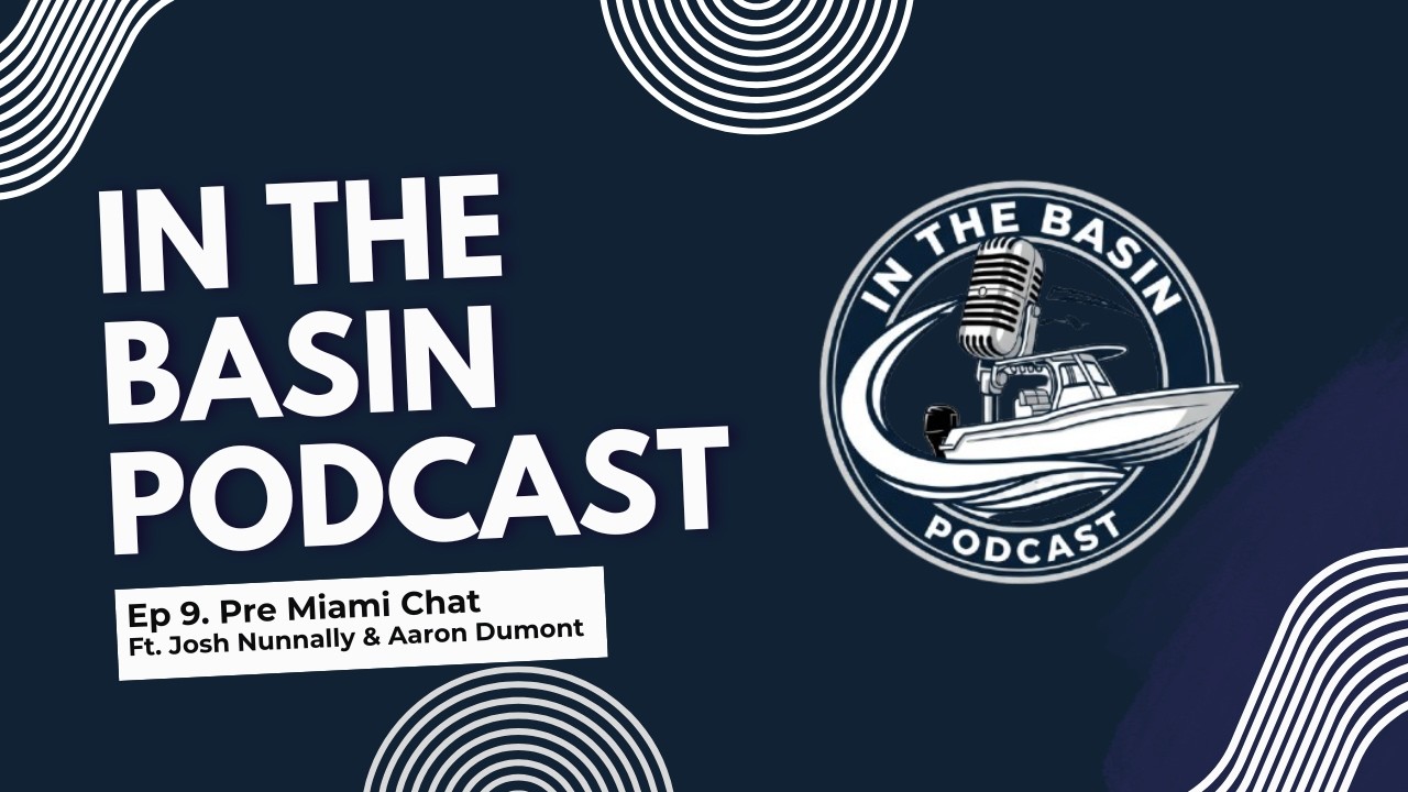 [Ep 9.] Pre Miami Chat ft. Josh Nunnally & Aaron Dumont | In the Basin Podcast