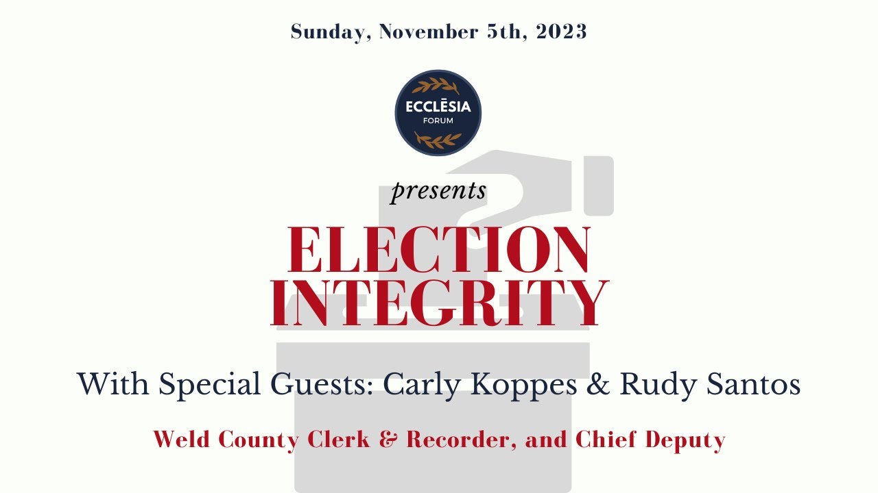 Ecclesia Forum Presents: Election Integrity, featuring Carly Koppes & Rudy Santos