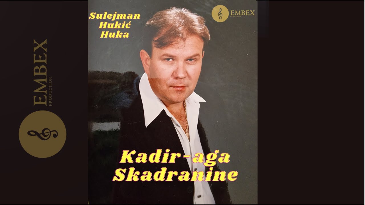 Sulejman Hukić Huka- Kadir aga Skadranine