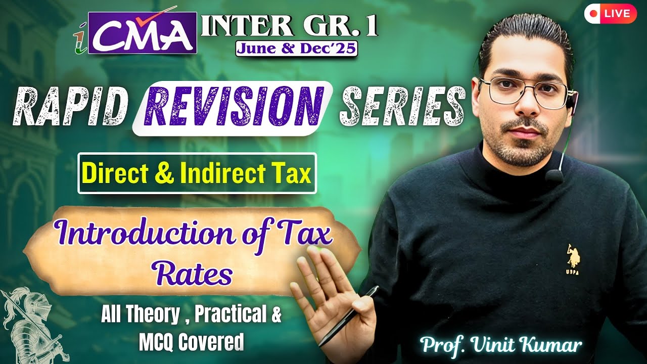 CMA Inter June & Dec'25 | DT & IDT | Revision | Introduction of Taxes Rate | By Prof. Vinit Kumar