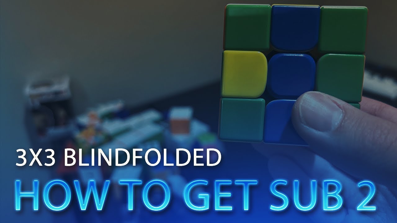 3x3 Blindfolded: How To Get Sub 2 Minutes! (3BLD Tips)