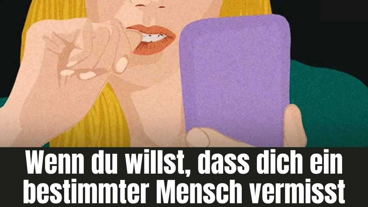 Wenn du willst, dass dich ein bestimmter Mensch vermisst, tu dies!