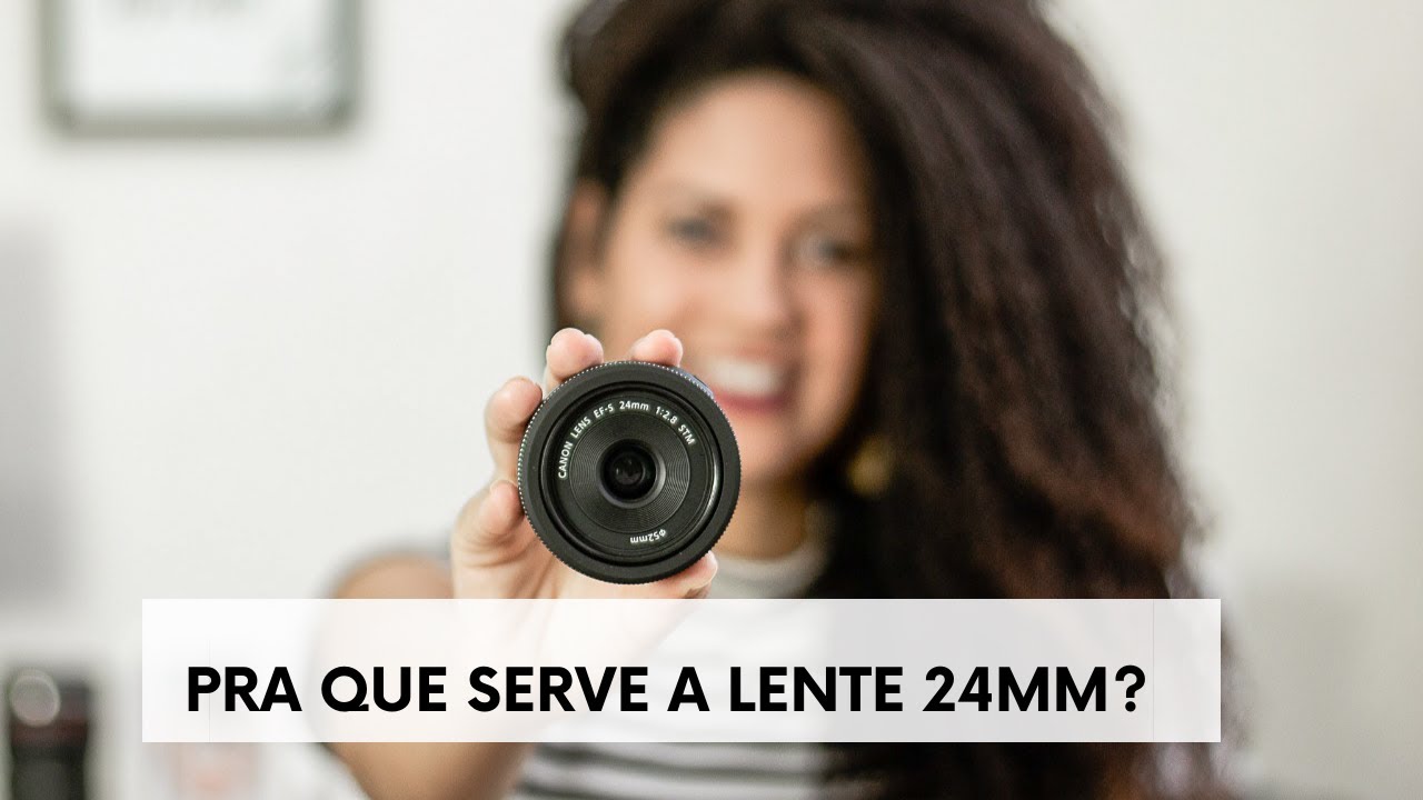 PRA QUE SERVE A LENTE 24MM ?