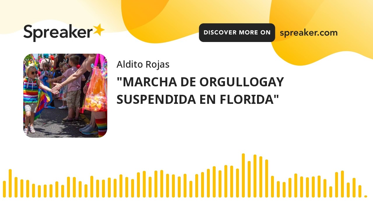 "MARCHA DE ORGULLOGAY SUSPENDIDA EN FLORIDA" (made with Spreaker)