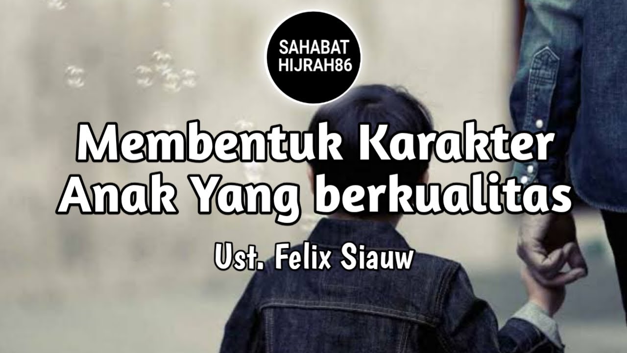 Membentuk karakter anak yang berkualitas_Ust. Felix Siauw @msaingvlogs3637
