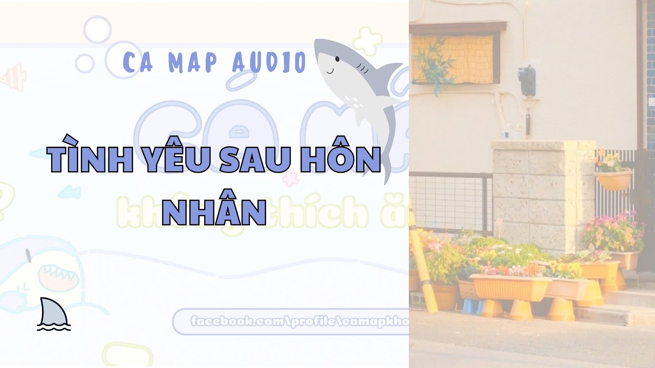 Cá mập audio số 124 | Tình yêu sau hôn nhân