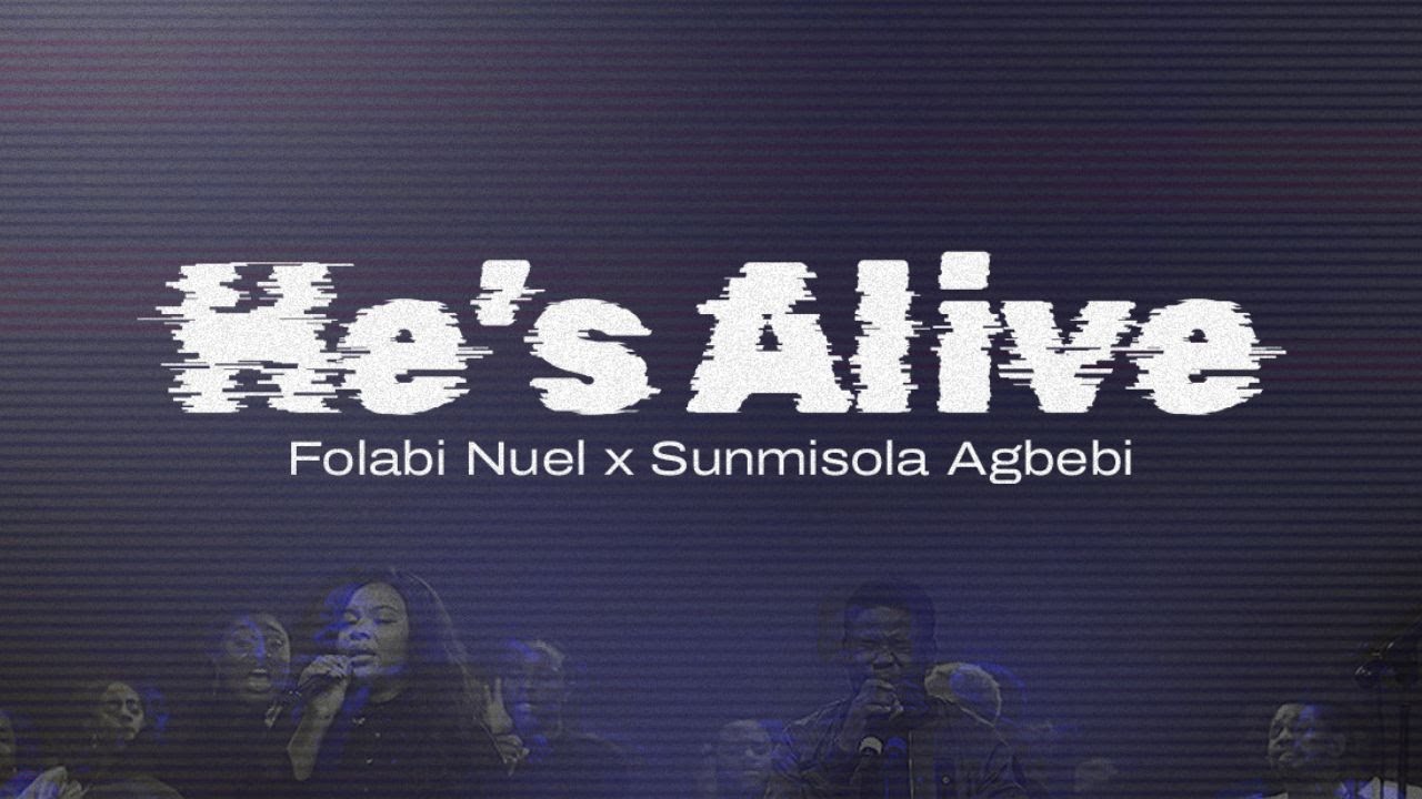 Folabi Nuel, Sunmisola Agbebi - He's Alive (Official Video)