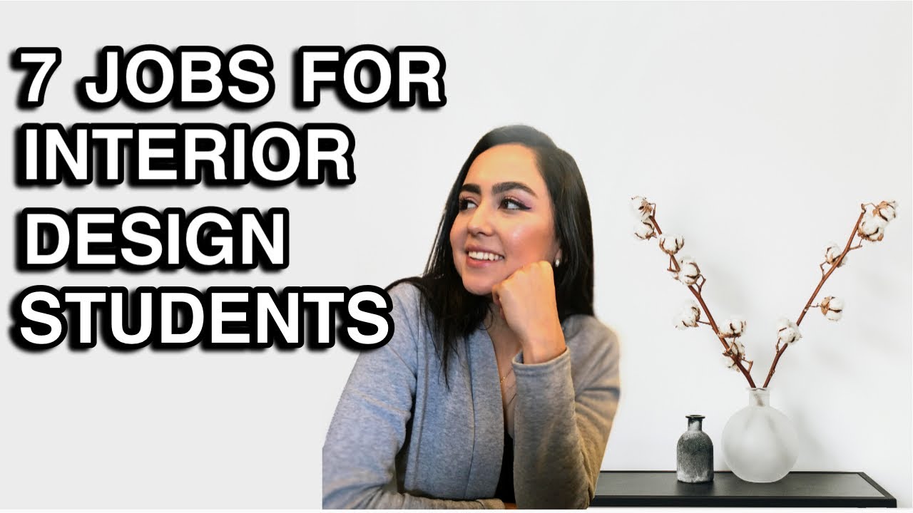 7 JOBS FOR INTERIOR DESIGN STUDENTS | design school + jobs