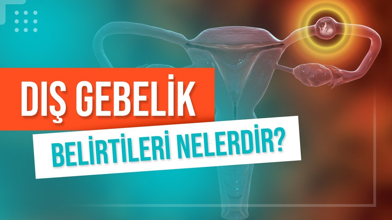 Dış Gebelik Nedir? Dış Gebelik Belirtileri Nelerdir? Dış Gebelik Normal Gebeliğe Dönüşür Mü?