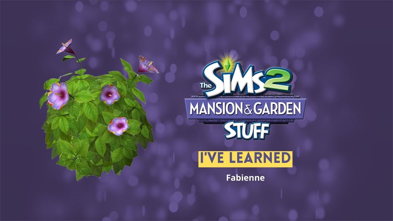 The Sims 2  Mansion & Garden  Soundtrack - I've learned - Fabienne