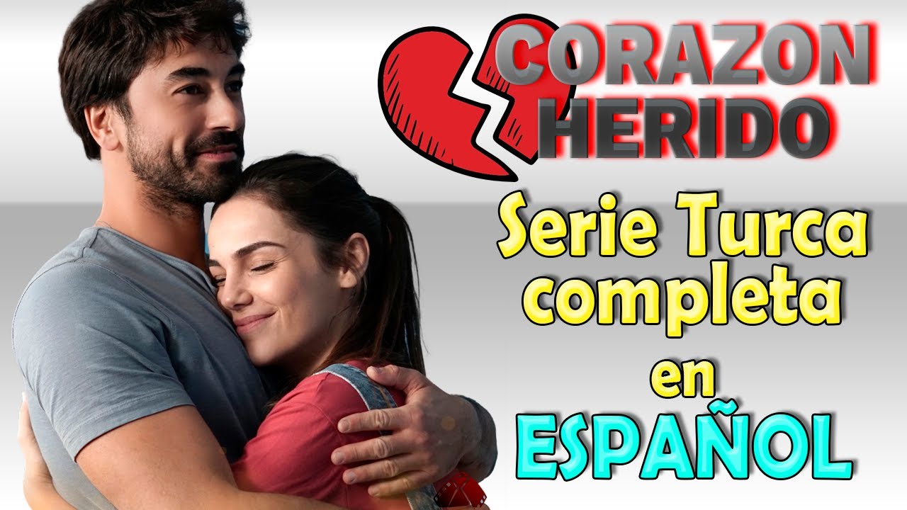 CORAZON HERIDO Serie Turca completa en ESPAÑOL