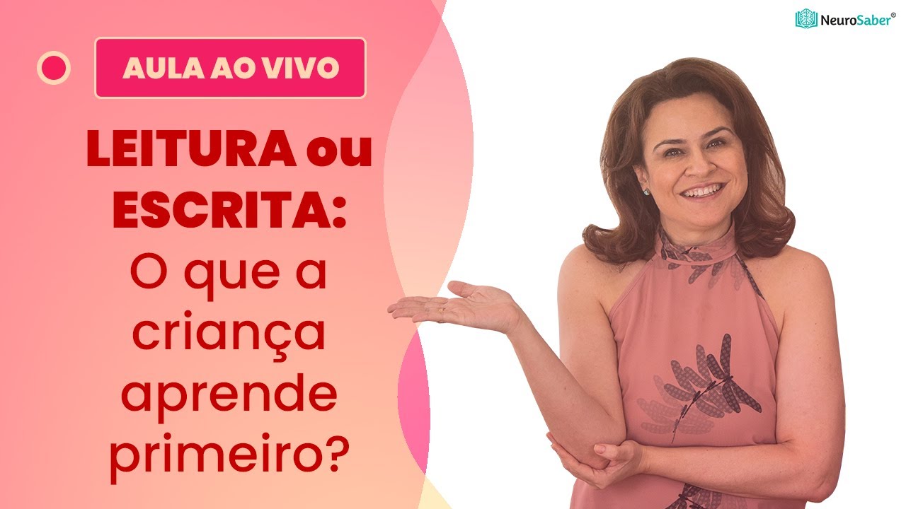 LEITURA ou ESCRITA: O que a criança aprende primeiro? | Lives NeuroSaber
